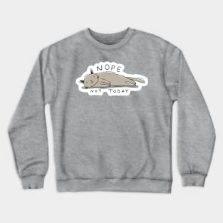 Nope, Not today. Crewneck Sweatshirt